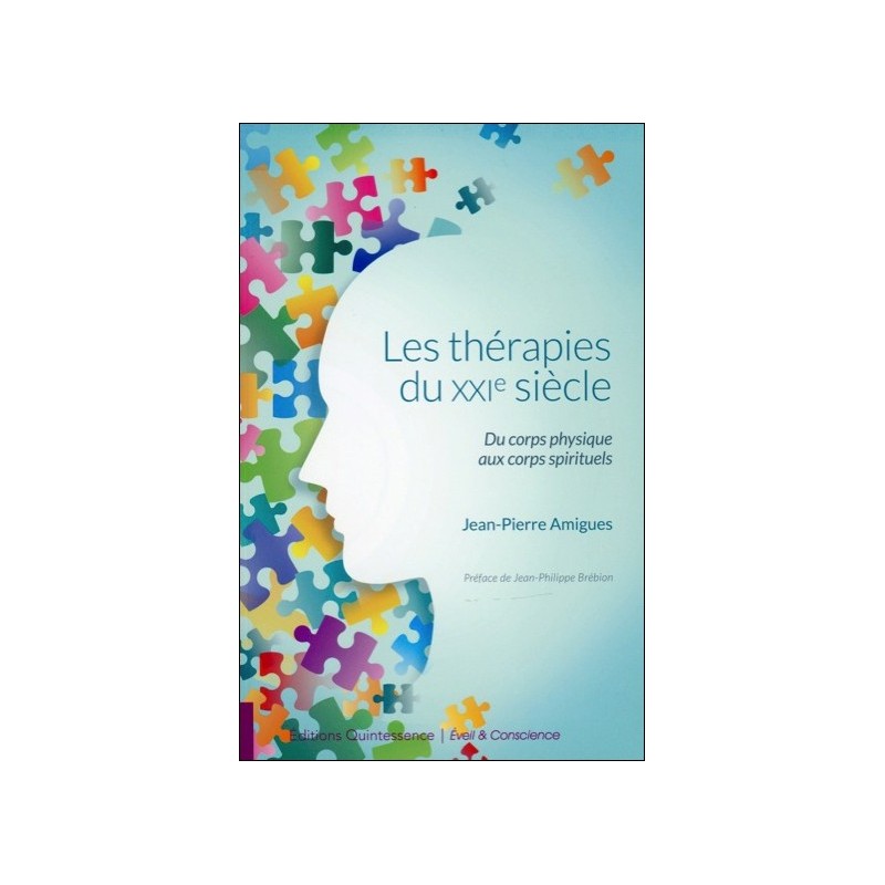 Les thérapies du XXIe siècle - Du corps physique aux corps spirituels