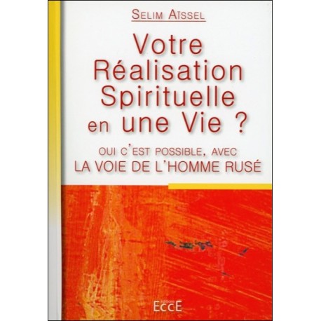 Votre Réalisation Spirituelle en une Vie ? Avec la Voie de l'Homme Rusé