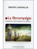 La fibromyalgie - Autopsie d'une douleur au zénith...