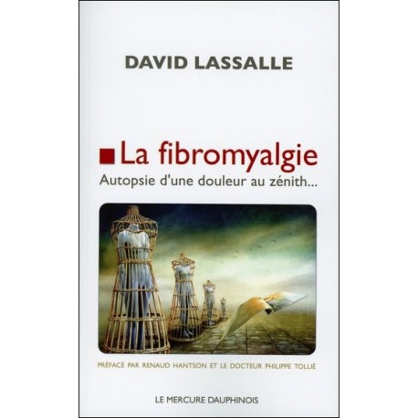 La fibromyalgie - Autopsie d'une douleur au zénith...