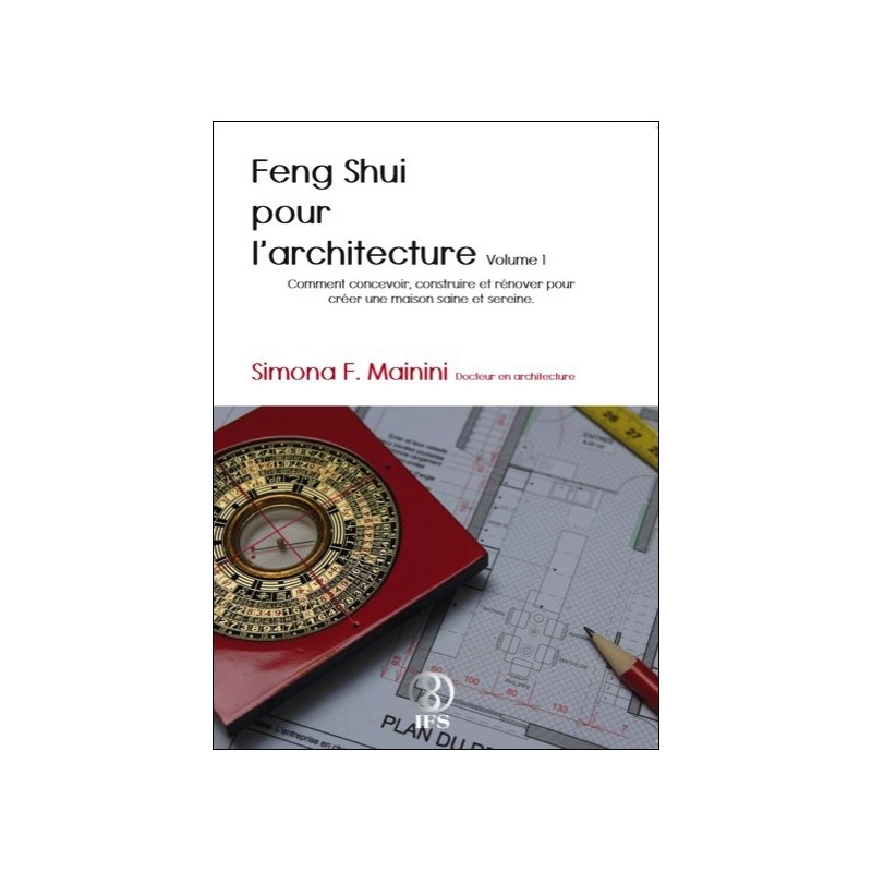 Feng Shui pour l'architecture Volume 1