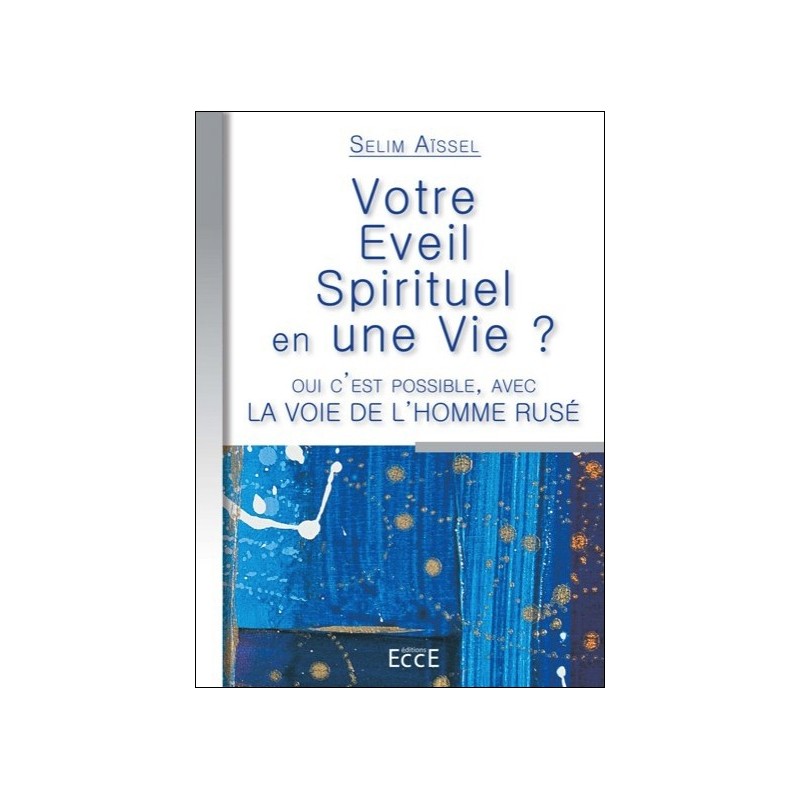 Votre éveil Spirituel en une Vie ?