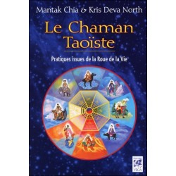 Le Chaman Taoïste - Pratiques issues de la Roue de la Vie