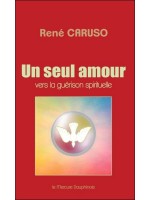 Un seul amour - Vers la guérison spirituelle