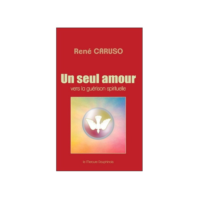 Un seul amour - Vers la guérison spirituelle