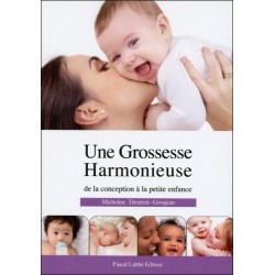 Une Grossesse Harmonieuse de la conception à la petite enfance