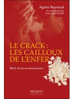 Le crack : les cailloux de l'enfer - Récit d'une ex-toxicomane