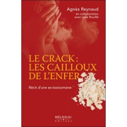 Le crack : les cailloux de l'enfer - Récit d'une ex-toxicomane