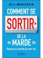 Comment se sortir de la "marde" - Reprenez le contrôle de votre vie !