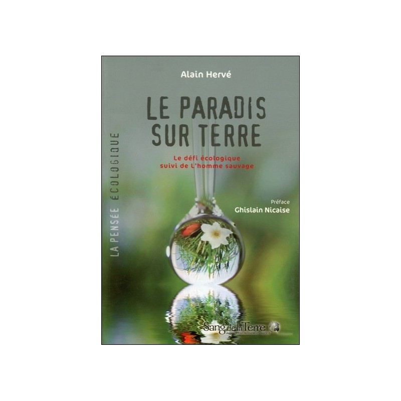 Le paradis sur Terre - Le défi écologique suivi de l'homme sauvage