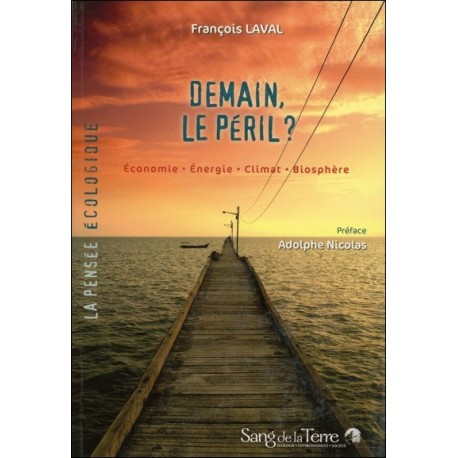Demain, le péril ? Economie - Energie - Climat - Biosphère