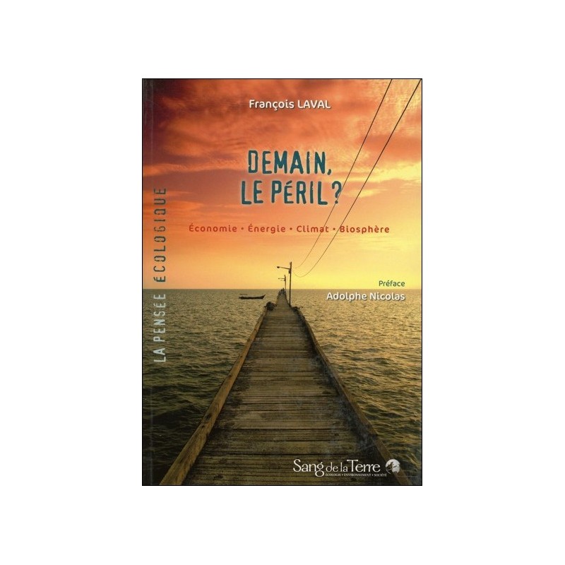 Demain, le péril ? Economie - Energie - Climat - Biosphère