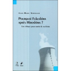 Pourquoi Fukushima après Hiroshima ?