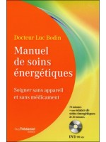 Manuel de soins énergétiques - Soigner sans appareil et sans médicament