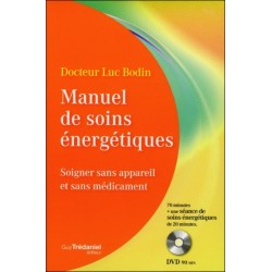 Manuel de soins énergétiques - Soigner sans appareil et sans médicament