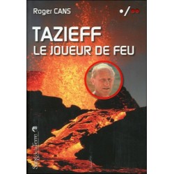 Tazieff - Le joueur de feu
