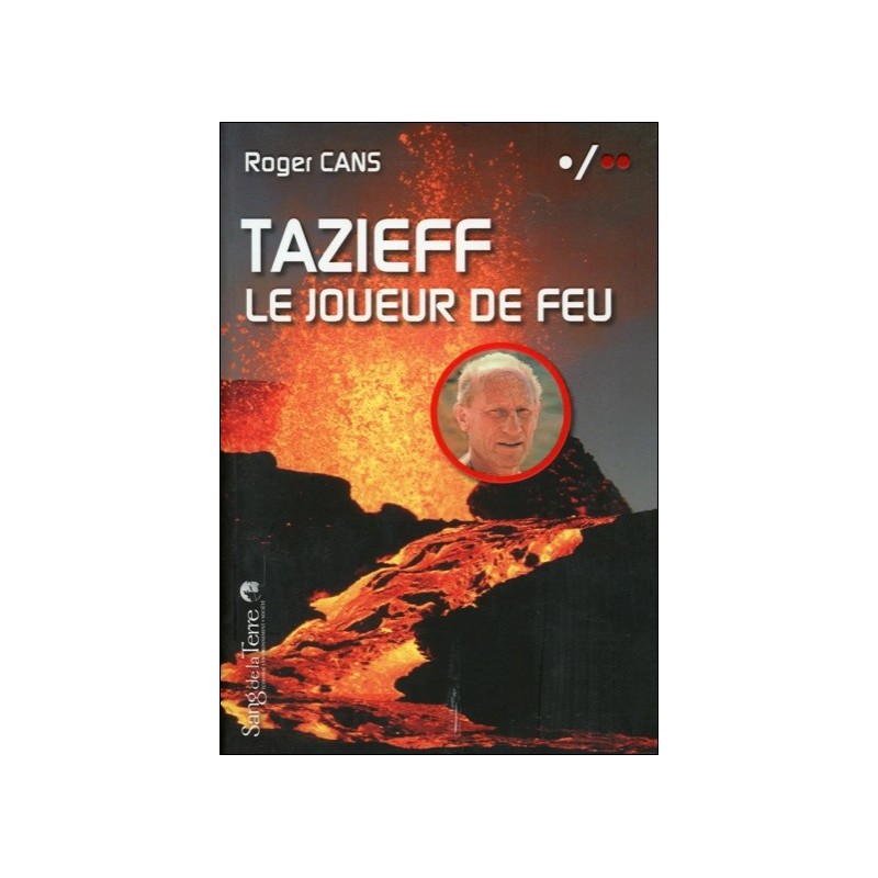 Tazieff - Le joueur de feu