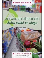 Le scandale alimentaire - Notre santé en otage