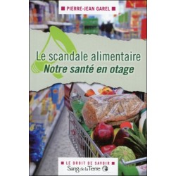 Le scandale alimentaire - Notre santé en otage