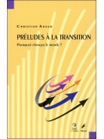 Préludes à la transition - Pourquoi changer le Monde ?