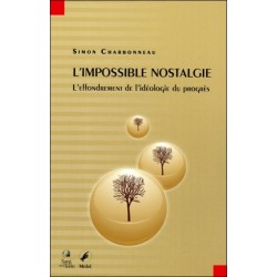 L'impossible nostalgie - L'effondrement de l'idéologie du progrès