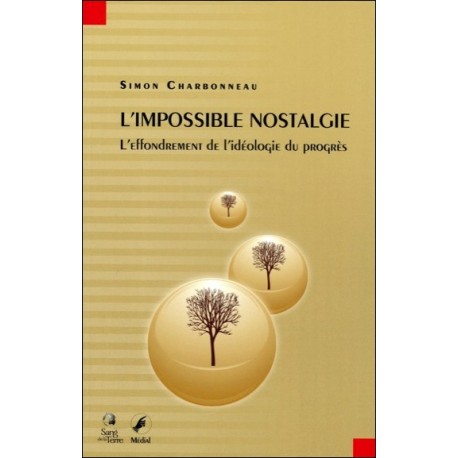 L'impossible nostalgie - L'effondrement de l'idéologie du progrès