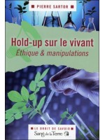 Hold-up sur le vivant - Ethique & manipulations