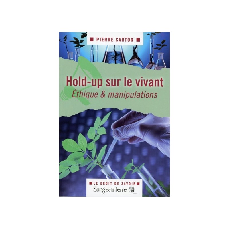 Hold-up sur le vivant - Ethique & manipulations