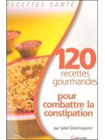 120 recettes gourmandes pour combattre la constipation