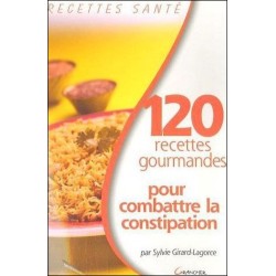 120 recettes gourmandes pour combattre la constipation