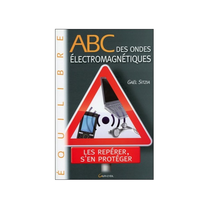 ABC des ondes électromagnétiques - Les repérer, s'en protéger