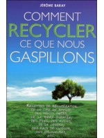 Comment recycler ce que nous gaspillons