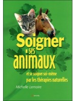 Soigner ses animaux... par les thérapies naturelles