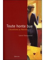 Toute honte bue - L'alcoolisme au féminin