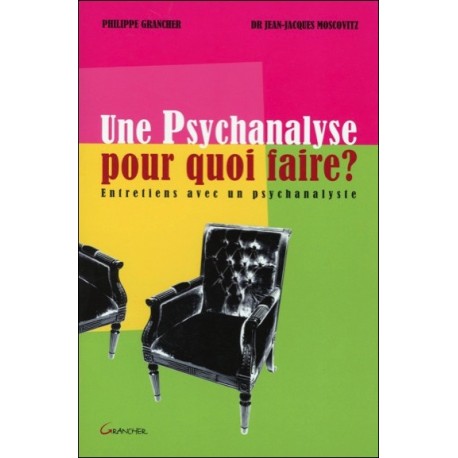 Une Psychanalyse pour quoi faire ?