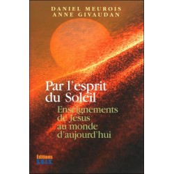 Par l'esprit du Soleil - Enseignements de Jésus au monde d'aujourd'hui