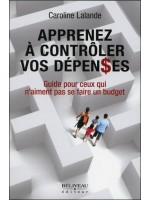 Apprenez à contrôler vos dépenses - Guide pour ceux qui n'aiment pas se faire un budget