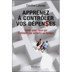 Apprenez à contrôler vos dépenses - Guide pour ceux qui n'aiment pas se faire un budget