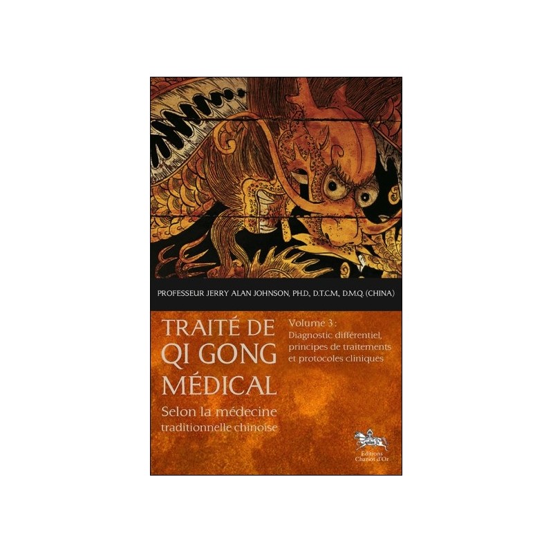 Traité de Qi Gong médical T3 - Diagnostic différentiel, principes de traitements et protocoles cliniques