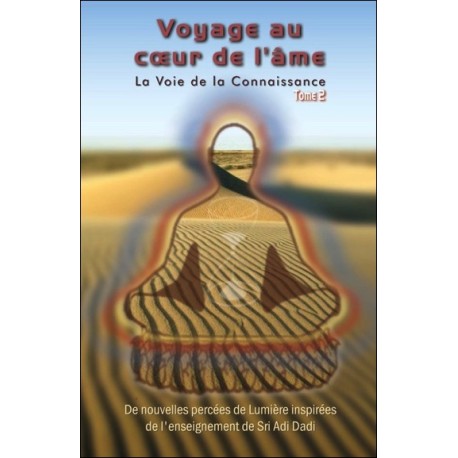 Voyage au coeur de l'âme - La Voie de la Connaissance T2