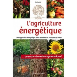 L'agriculture énergétique - Une approche énergétique pour les soins du sol et des plantes