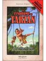 Le syndrome de Tarzan - Libérez-vous des lianes de la dépendance affective