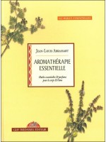 Aromathérapie essentielle : Huiles essentielles & parfums pour le corps & l'âme