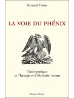 La Voie du Phénix - Traité pratique de Théurgie et d'Alchimie interne