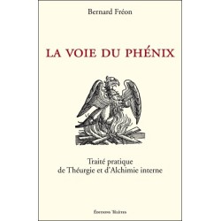 La Voie du Phénix - Traité pratique de Théurgie et d'Alchimie interne