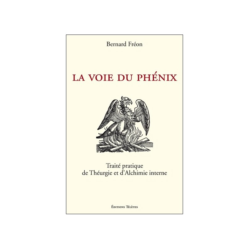 La Voie du Phénix - Traité pratique de Théurgie et d'Alchimie interne