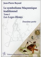 Le symbolisme Maçonnique traditionnel T1 - Les Loges Bleues - Deuxième partie