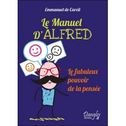 Le Manuel d'Alfred - Le fabuleux pouvoir de la pensée