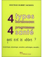 4 types hormonaux, 4 programmes santé : quel est le vôtre ? : morphologie, physiologie, caractère, pathologies, sexualité…