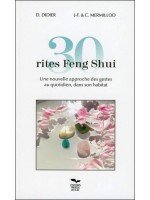 30 rites Feng Shui - Une nouvelle approche des gestes au quotidien, dans son habitat